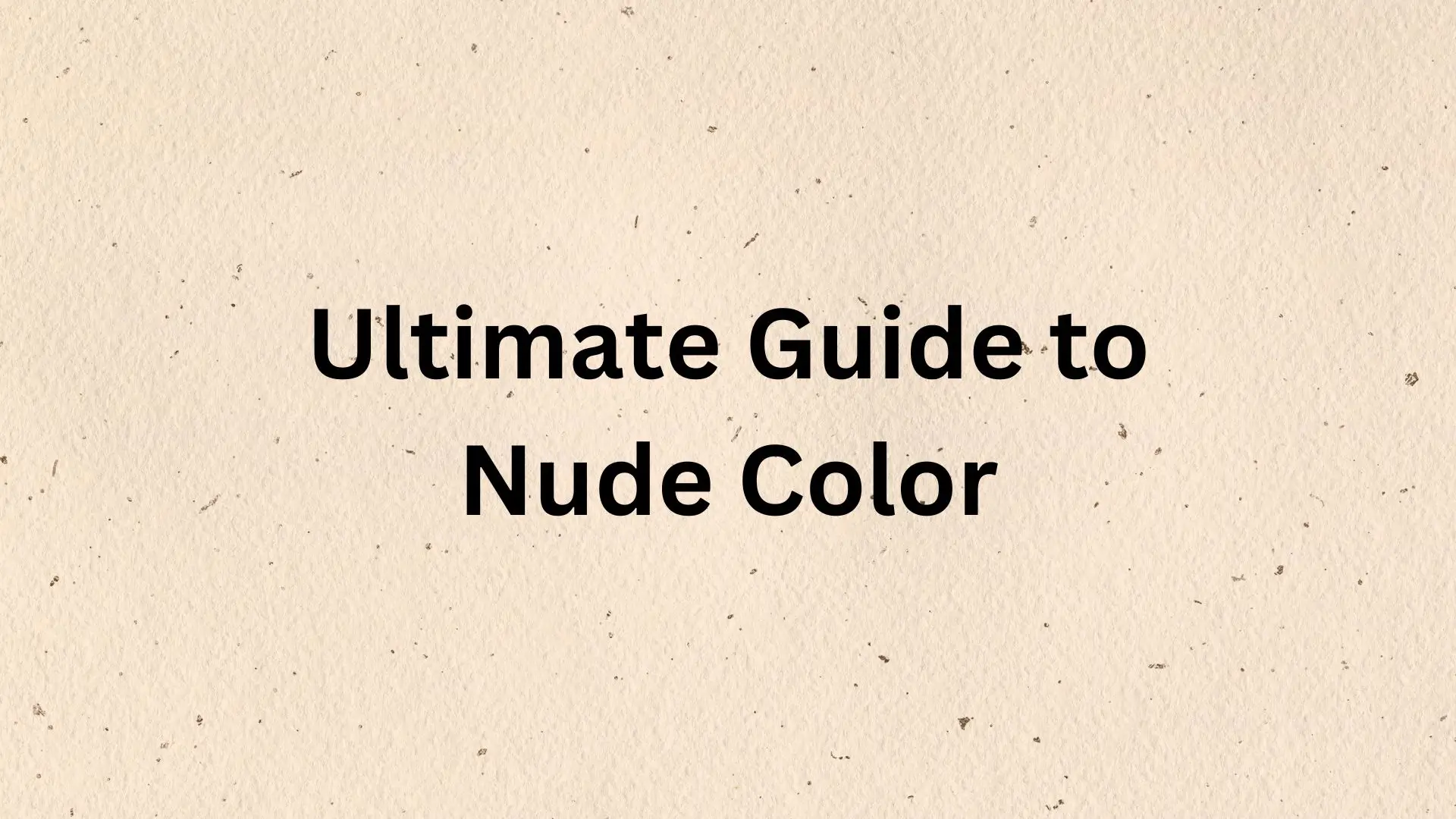 Comprehensive guide showcasing various shades and styles of nude color for fashion and design enthusiasts.