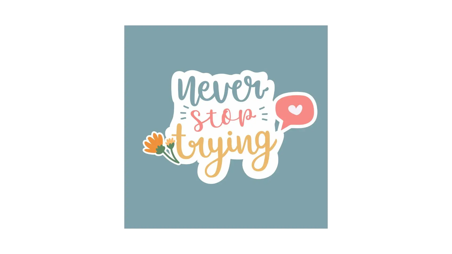 A motivational sticker featuring the phrase "Never Stop Trying" in bold, inspiring typography.
