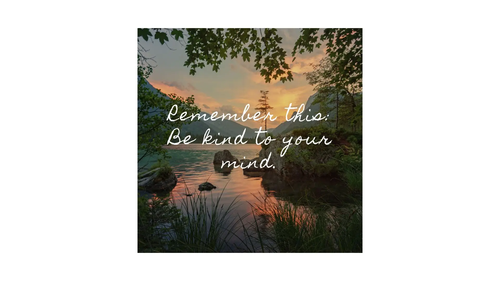 A serene landscape with calming colors, reminding viewers to prioritize kindness towards their mental well-being.